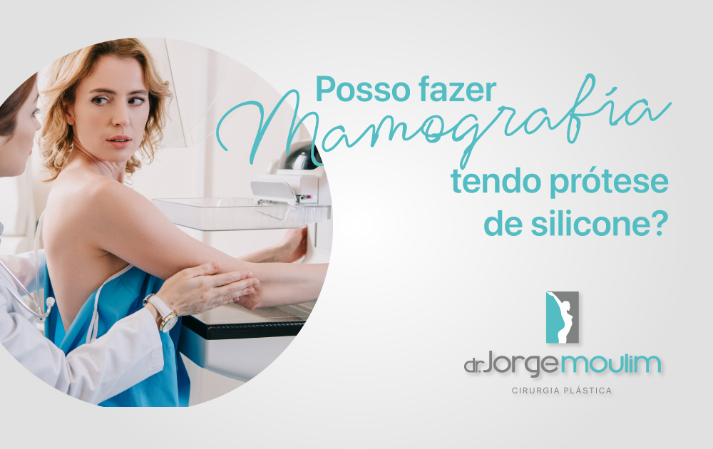 Dr Jorge Moulim - Cirurgia de Mama - Cirurgia Plástica - Posso fazer mamografia tendo prótese de silicone?